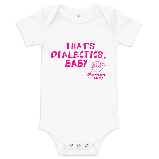 “That’s dialectics, baby” Infant Baby Onesie